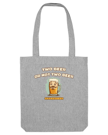 TWO BEER OR NOT TWO BEER - SHAKESBEER 3 Heather Grey