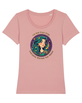 I`M THAT CRAZY VIRGO YOU WERE WARNED ABOUT 2 Canyon Pink