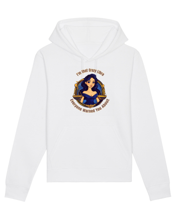 I`M THAT CRAZY LIBRA YOU WERE WARNED ABOUT  White