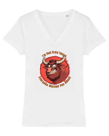 I`M THAT CRAZY TAURUS YOU WERE WARNED ABOUT  White