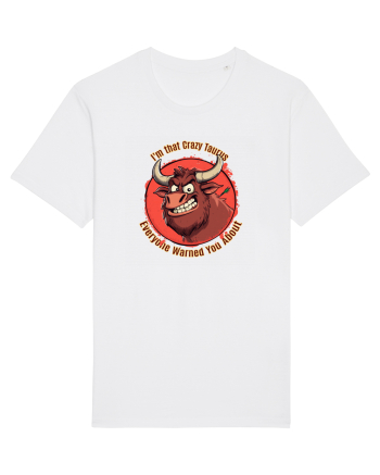I`M THAT CRAZY TAURUS YOU WERE WARNED ABOUT  White