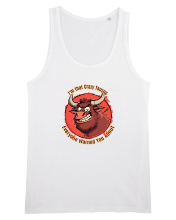I`M THAT CRAZY TAURUS YOU WERE WARNED ABOUT  White