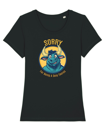 SORRY FOR BEING A SEXY TAURUS Black