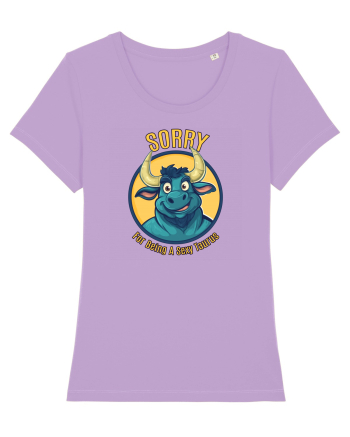 SORRY FOR BEING A SEXY TAURUS Lavender Dawn