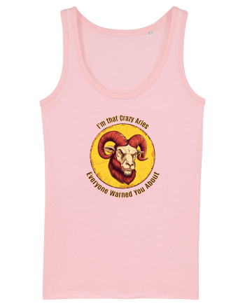 I`M THAT CRAZY ARIES YOU WERE WARNED ABOUT  Cotton Pink