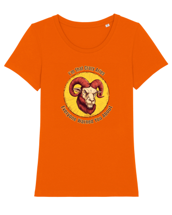 I`M THAT CRAZY ARIES YOU WERE WARNED ABOUT  Bright Orange