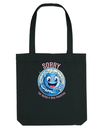 SORRY FOR BEING A SEXY AQUARIUS Black