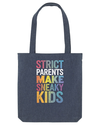 Strict Parents Make Sneaky Kids distresed Midnight Blue