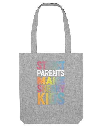 Strict Parents Make Sneaky Kids distresed Heather Grey