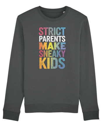 Strict Parents Make Sneaky Kids distresed Anthracite