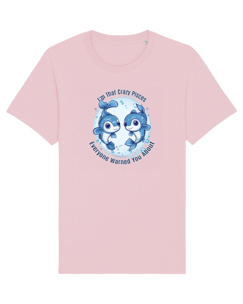 I`M THAT CRAZY PISCES YOU WERE WARNED ABOUT  Cotton Pink