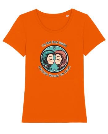 I`M THAT CRAZY GEMINI YOU WERE WARNED ABOUT  Bright Orange