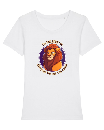 I`M THAT CRAZY LEO YOU WERE WARNED ABOUT  White