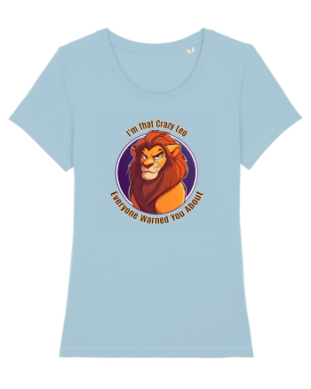 I`M THAT CRAZY LEO YOU WERE WARNED ABOUT  Sky Blue