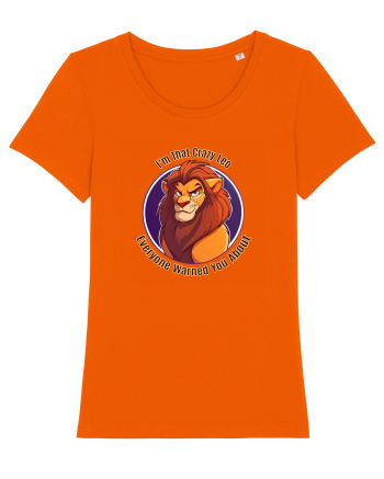 I`M THAT CRAZY LEO YOU WERE WARNED ABOUT  Bright Orange
