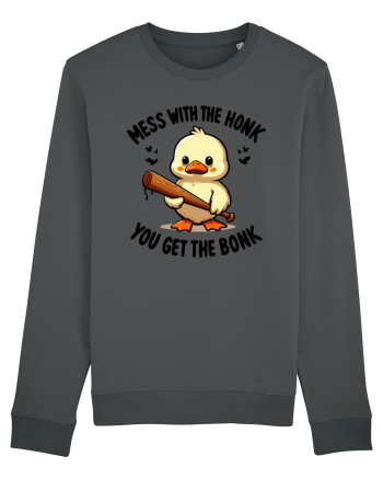 Mess With The Honk You Get The Bonk Anthracite