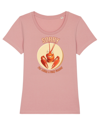 SORRY FOR BEING A SEXY  CANCER (RAC) Canyon Pink