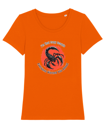 I`M THAT CRAZY SCORPIO YOU WERE WARNED ABOUT  Bright Orange