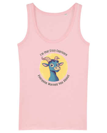 I`M THAT CRAZY CAPRICORN YOU WERE WARNED ABOUT  Cotton Pink