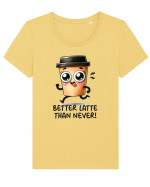 Better latte than never - pentru iubitorii de cafea Tricou mânecă scurtă guler larg fitted Damă Expresser