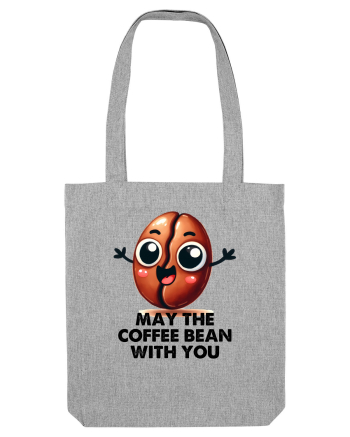 May the coffee bean with you - pentru iubitorii de cafea Heather Grey