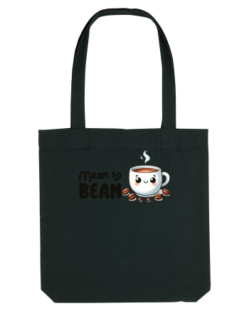 Mean to bean - pentru iubitorii de cafea Black