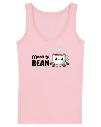Mean to bean - pentru iubitorii de cafea Cotton Pink