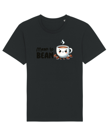 Mean to bean - pentru iubitorii de cafea Black