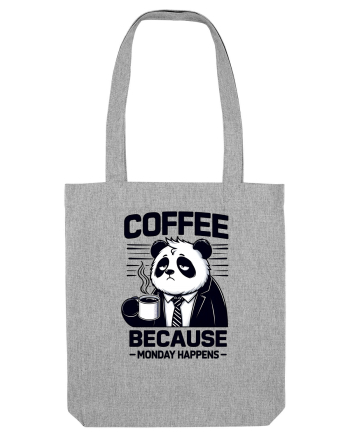 Coffee - because monday happens - pentru dependenții de cafea Heather Grey