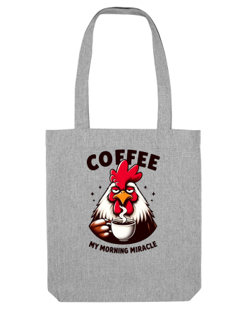 Coffee - my morning miracle - pentru dependenții de cafea Heather Grey