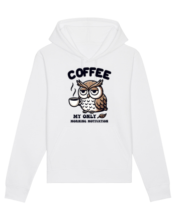Coffee - my only morning motivation - pentru dependenții de cafea White