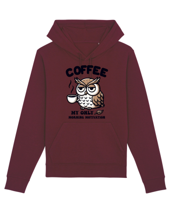 Coffee - my only morning motivation - pentru dependenții de cafea Burgundy