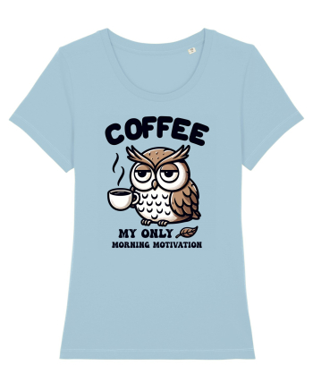Coffee - my only morning motivation - pentru dependenții de cafea Sky Blue