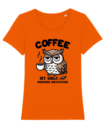 Coffee - my only morning motivation - pentru dependenții de cafea Bright Orange