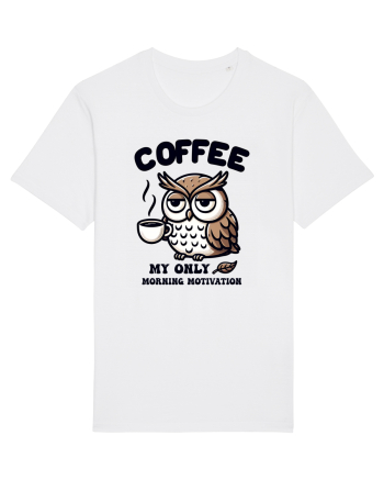 Coffee - my only morning motivation - pentru dependenții de cafea White