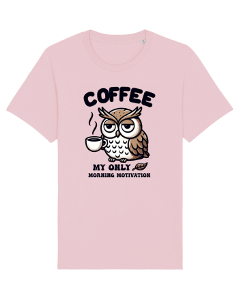 Coffee - my only morning motivation - pentru dependenții de cafea Cotton Pink