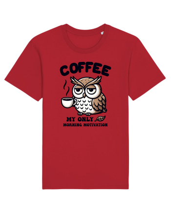 Coffee - my only morning motivation - pentru dependenții de cafea Red