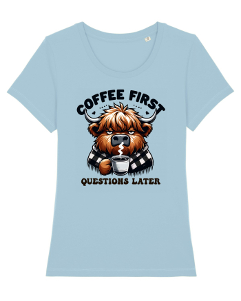 Coffee first questions later - pentru dependenții de cafea Sky Blue