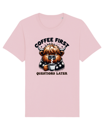 Coffee first questions later - pentru dependenții de cafea Cotton Pink