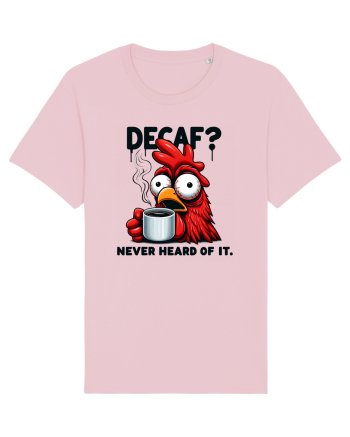 Decaf - never heard of it - pentru dependenții de cafea Cotton Pink