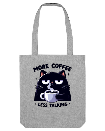 More coffee less talking - pentru dependenții de cafea Heather Grey