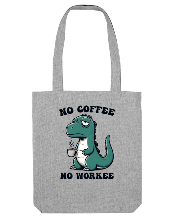 No coffee no workee - pentru dependenții de cafea Heather Grey