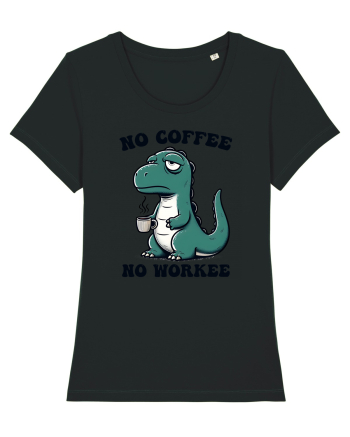 No coffee no workee - pentru dependenții de cafea Black