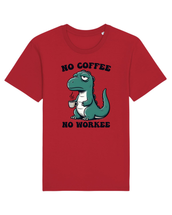 No coffee no workee - pentru dependenții de cafea Red
