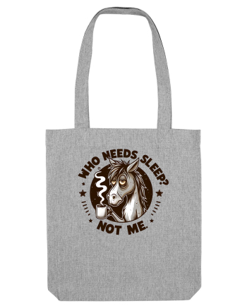 Who needs sleep, not me - pentru dependenții de cafea Heather Grey
