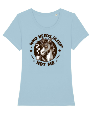 Who needs sleep, not me - pentru dependenții de cafea Sky Blue