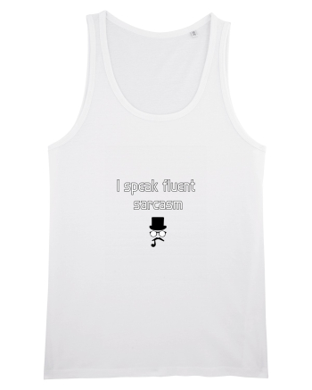 I speak fluent SARCASM White