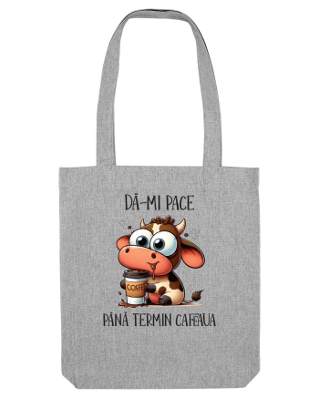 Dă-mi pace până termin cafeaua Heather Grey