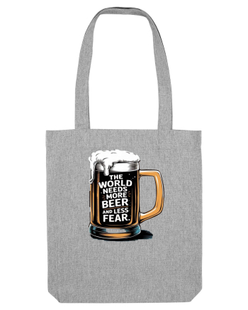 More Beer less Fear Heather Grey
