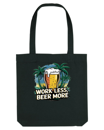 Less work Beer more Black